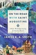 Couverture cartonnée On the Road with Saint Augustine de James K. A. Smith