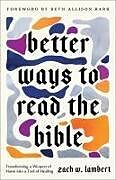 Couverture cartonnée Better Ways to Read the Bible de Zach W Lambert