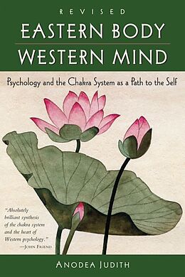 Kartonierter Einband Eastern Body, Western Mind: Psychology and the Chakra System as a Path to the Self von Anodea Judith