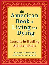 Couverture cartonnée The American Book of Living and Dying de Richard F Groves, Henriette Anne Klauser