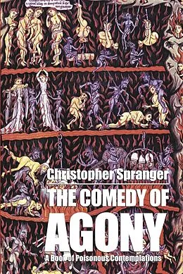E-Book (epub) Comedy of Agony: A Book of Poisonous Contemplations von Christopher Spranger