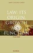 Kartonierter Einband Law: Its Origin, Growth and Function von James Coolidge Carter