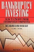 Kartonierter Einband Bankruptcy Investing - How to Profit from Distressed Companies von Ben Branch, Hugh Ray