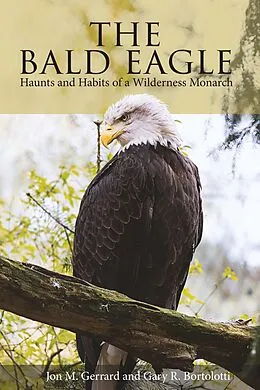 E-Book (epub) The Bald Eagle von Jon M. Gerrard, Gary R. Bortolotti