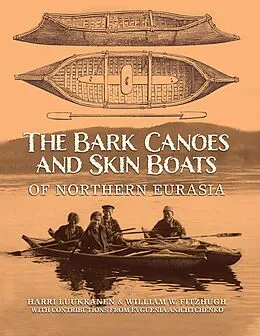 E-Book (epub) The Bark Canoes and Skin Boats of Northern Eurasia von Harri Luukkanen, William W. Fitzhugh