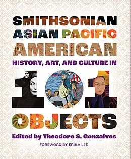 E-Book (epub) Smithsonian Asian Pacific American History, Art, and Culture in 101 Objects von 