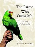 E-Book (epub) The Parrot Who Owns Me von Joanna Burger