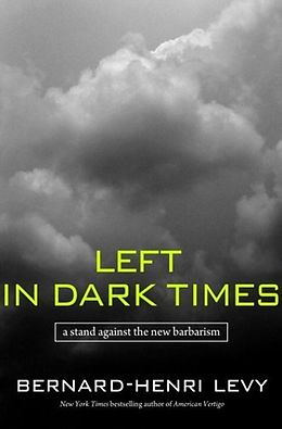 eBook (epub) Left in Dark Times de Bernard-Henri Lévy