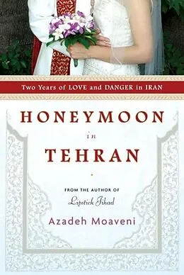 E-Book (epub) Honeymoon in Tehran von Azadeh Moaveni