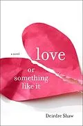 E-Book (epub) Love or Something Like It von Deirdre Shaw