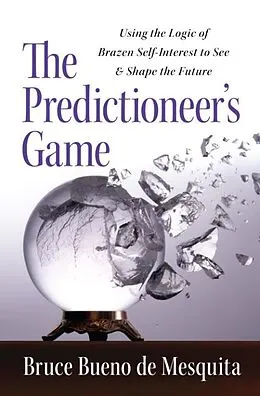 E-Book (epub) The Predictioneer's Game von Bruce Bueno De Mesquita