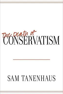 E-Book (epub) The Death of Conservatism von Sam Tanenhaus