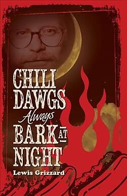 Couverture cartonnée Chili Dawgs Always Bark at Night de Lewis Grizzard