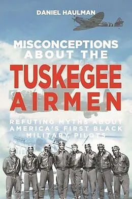 E-Book (epub) Misconceptions about the Tuskegee Airmen von Daniel Haulman