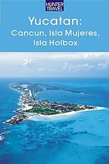 eBook (epub) Yucatan - Cancun, Isla Mujeres, Isla Holbox de Vivien Lougheed