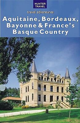 eBook (epub) Aquitaine, Bordeaux, Bayonne & France's Basque Country de Kelby Carr