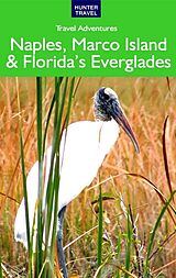 E-Book (epub) Naples, Marco Island & Florida's Everglades von Chelle Koster Walton
