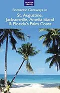 E-Book (epub) Romantic Getaways in St. Augustine, Jacksonville & Florida's Palm Coast von Janet Groene