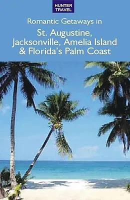 E-Book (epub) Romantic Getaways in St. Augustine, Jacksonville & Florida's Palm Coast von Janet Groene