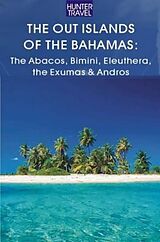 E-Book (epub) The Out Islands of the Bahamas: The Abacos, Bimini, Eleuthera, the Exumas &amp; Andros von Blair Howard