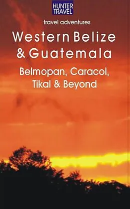 E-Book (epub) Western Belize & Guatemala: Belmopan, San Ignacio, Caracol, Tikal & Beyond von Vivien Lougheed