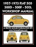 Kartonierter Einband 1957-1973 Fiat 500 - 500d - 500f - 500l Factory Workshop Manual Also Applicable to the 1970-1977 Autobianchi Giardiniera von Fiat S. P. a.