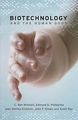Kartonierter Einband Biotechnology and the Human Good von Mitchell C. Ben
