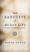 Kartonierter Einband The Sanctity of Human Life von David Novak