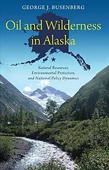 Kartonierter Einband Oil and Wilderness in Alaska von Busenberg George J.