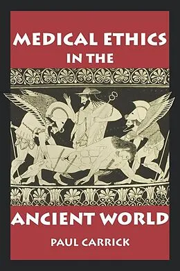 E-Book (epub) Medical Ethics in the Ancient World von Paul J. Carrick