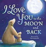 Reliure en carton indéchirable I Love You to the Moon and Back de Amelia Hepworth, Tim Warnes