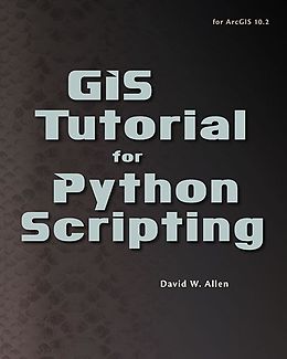 E-Book (pdf) GIS Tutorial for Python Scripting von David W. Allen