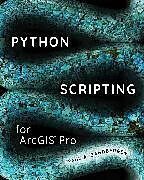 Couverture cartonnée Python Scripting for ArcGIS Pro de Paul A. Zandbergen