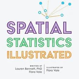 E-Book (epub) Spatial Statistics Illustrated von Lauren Bennett, Flora Vale