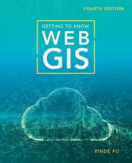 E-Book (epub) Getting to Know Web GIS von Pinde Fu