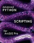 E-Book (epub) Advanced Python Scripting for ArcGIS Pro von Paul A. Zandbergen
