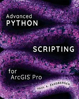 E-Book (epub) Advanced Python Scripting for ArcGIS Pro von Paul A. Zandbergen