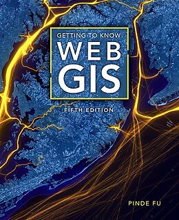 E-Book (epub) Getting to Know Web GIS von Pinde Fu
