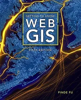 E-Book (epub) Getting to Know Web GIS von Pinde Fu