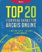 Couverture cartonnée Top 20 Essential Skills for ArcGIS Online de Craig Carpenter, Jian Lange, Bern Szukalski