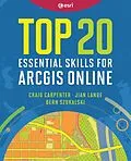 ePUB Top 20 Essential Skills for ArcGIS Online von Craig Carpenter, Jian Lange, Bern Szukalski