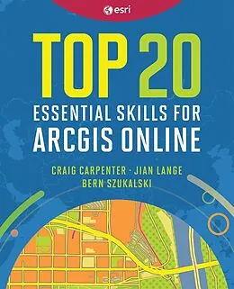 ePUB Top 20 Essential Skills for ArcGIS Online von Craig Carpenter, Jian Lange, Bern Szukalski