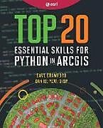 Couverture cartonnée Top 20 Essential Skills for Python in ArcGIS de Dave Crawford, Daniel Yaw