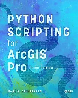 E-Book (epub) Python Scripting for ArcGIS Pro von Paul A. Zandbergen