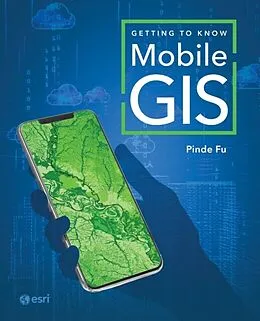 E-Book (epub) Getting to Know Mobile GIS von Pinde Fu