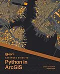 E-Book (epub) Esri Advanced Guide to Python in ArcGIS von Dave Crawford, Daniel Yaw