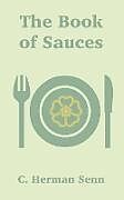 Kartonierter Einband Book of Sauces, The von C. Herman Senn