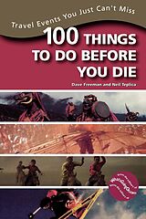 eBook (epub) 100 Things to Do Before You Die de Dave Freeman, Neil Teplica