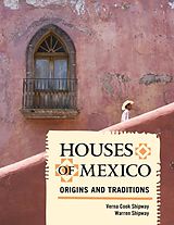 E-Book (epub) Houses of Mexico von Verna Cook Shipway, Warren Shipway