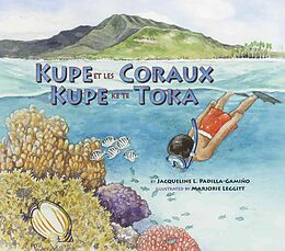 eBook (epub) Kupe Et Les Coraux / Kupe Ke Te Toka: Exploring a South Pacific Island Atoll de Jacqueline L. Padilla-Gamino